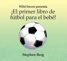El Primer Libro de Futbol Para el Bebe! 1938591038 Book Cover