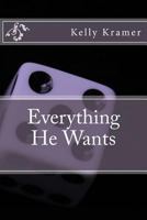 Everything He Wants 1495992675 Book Cover