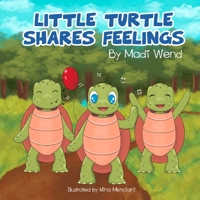 Little Turtle Shares Feelings B09M59KM1T Book Cover