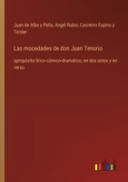 Las mocedades de don Juan Tenorio: apropósito lírico-cómico-dramático, en dos actos y en verso (Spanish Edition) 0274421054 Book Cover