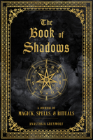 The Book of Shadows: A Journal of Magick, Spells, Rituals 1577152425 Book Cover