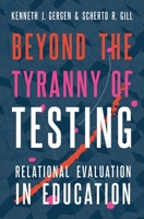 Beyond the Tyranny of Testing: Relational Evaluation in Education 0190872764 Book Cover