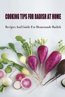 Cooking Tips For Radish At Home: Recipes And Guide For Homemade Radish: Radish Recipes Salad B09C3D52DP Book Cover