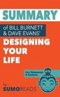 Summary of Bill Burnett & Dave Evans' Designing Your Life: Key Takeaways & Analysis 1548918008 Book Cover