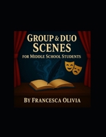 Group and Duo Scenes: For Middle School Students B0FFG2ZQ99 Book Cover
