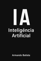 IA: Inteligência Artificial (Portuguese Edition) B0FN7MFZJR Book Cover