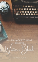 Killer Hacks to Move Beyond Writer's Block 1738983625 Book Cover