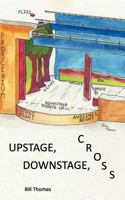 Upstage, Downstage, Cross 1468501933 Book Cover