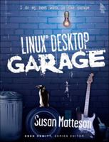 Linux(R) Desktop Garage (The Garage Series) 0131494198 Book Cover