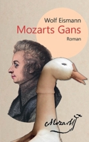 Mozarts Gans: Roman 3755773023 Book Cover