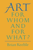 Art: For Whom and for What? 1597310034 Book Cover