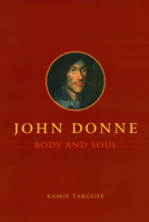 John Donne, Body and Soul 0226789640 Book Cover