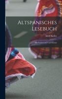 Altspanisches Lesebuch; Mit Grammatik Und Glossar 1018654437 Book Cover