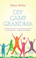 DIY Camp Grandma: A handbook to create an extraordinary experience for grandchildren null Book Cover