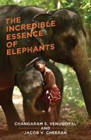 The Incredible Essence of Elephants 152554151X Book Cover