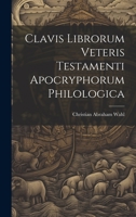 Clavis Librorum Veteris Testamenti Apocryphorum Philologica 1020701587 Book Cover