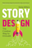 Story Design: The Creative Way to Innovate 1775055906 Book Cover