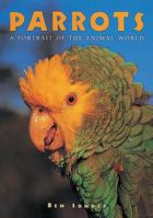 Parrots: A Portrait of the Animal World 1597643300 Book Cover