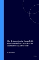 Die Reformation Im Spiegelbild Der Dramatischen Literatur Des Sechzehnten Jahrhunderts 3743675501 Book Cover