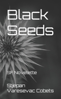 Black Seeds: SF Novelette B0851MJJ1G Book Cover