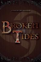 Broken Tides.: A Tale of Two Brothers 1540492885 Book Cover