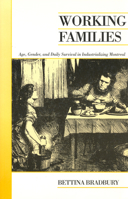 Working Families : Age, Gender, and Daily Survival in Industrializing Montreal 0802086896 Book Cover