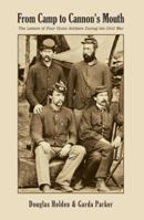 From Camp to Cannon's Mouth: The Letters of Four Union Soldiers During the Civil War 0984601511 Book Cover