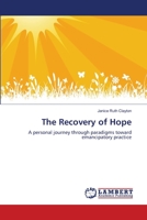 The Recovery of Hope: A personal journey through paradigms toward emancipatory practice 3659429708 Book Cover