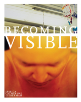 Becoming Visible 1933360828 Book Cover