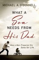 What a Son Needs from His Dad: How a Man Prepares His Sons for Life 0764231901 Book Cover