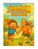 Stanley and His Adventures with Noni: A Story of Love and Kindness B0F8C663Y1 Book Cover
