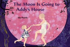 The Moon is Going to Addy's House 0803740549 Book Cover