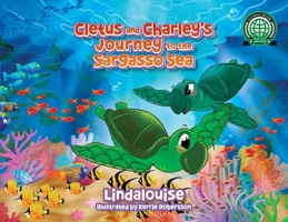 Cletus and Charley's Journey to the Sargasso Sea: Book 2 of the Cletus the Little Loggerhead Turtle Series 1734591781 Book Cover