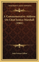 A Commemorative Address On Chief Justice Marshall 1166418634 Book Cover