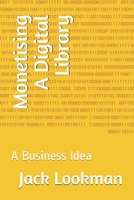Monetising A Digital Library: A Business Idea B08F6TF8YL Book Cover