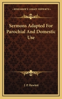 Sermons Adapted for Parochial and Domestic Use 0548286299 Book Cover