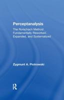 Perceptanalysis: The Rorschach Method Fundamentally Reworked, Expanded and Systematized 1138978159 Book Cover