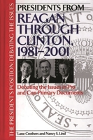 Presidents from Reagan through Clinton, 1981-2001: Debating the Issues in Pro and Con Primary Documents (The President's Position: Debating the Issues) 031331411X Book Cover