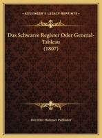 Das Schwarze Register Oder General-Tableau (1807) 1169526330 Book Cover