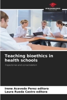 Teaching bioethics in health schools 6207216431 Book Cover