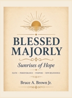 Blessed Majorly: Sunrises of Hope B0HH138CZV Book Cover