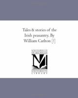 Traits and Stories of the Irish Peasantry (Irish Heritage Series) 1500795194 Book Cover