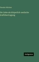 Die Liebe ALS Korperlich-Seelische Kraftubertragung 3846038687 Book Cover
