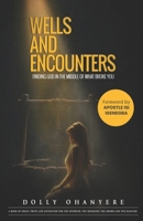 Wells and Encounters: Finding God in the Middle of What Broke You 9786306325 Book Cover
