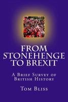 From Stonehenge To Brexit: A Brief Survey of British History 1999600703 Book Cover