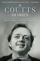 The Coutts Diaries: Power, Politics, and Pierre Trudeau 1973-1981 1997701642 Book Cover