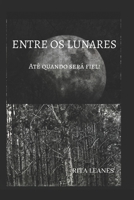 Entre OS Lunares: Até quando será fiel! 6500907531 Book Cover