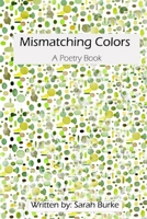 Mismatching Colors: A Poetry Book 1670699927 Book Cover