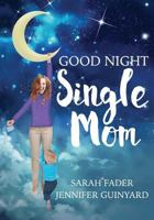 Goodnight Single Mom 1539983919 Book Cover