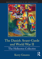 The Danish Avant-Garde and World War II: The Helhesten Collective 1032475730 Book Cover